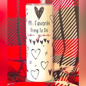 Tumbler 20oz “My favorite things to do is you”